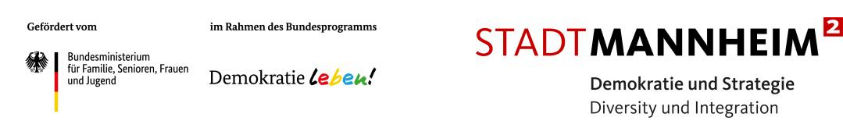 Gefördert vom Bundesministerium ür Familie, Senioren, Frauen und Jugend im Rahmen des Bundesprogramms Demokratie Leben! Stadt Mannheim Abteilung Demokratie und Strategie